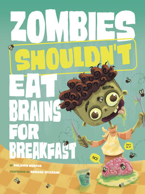 cover image of Zombies Shouldn't Eat Brains for Breakfast